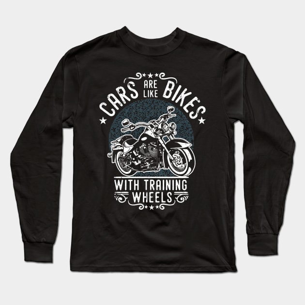 Cars are like Bikes...with Training Wheels Long Sleeve T-Shirt by jslbdesigns